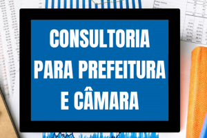 Assessoria e Consultoria para Prefeituras e Câmaras Municipais Consultoria para prefeituras e câmaras municipais