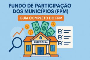 FPM: Guia do Fundo de Participação dos Municípios Fundo de Participação dos Municípios