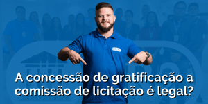 Concessão de gratificação a comissão de licitação