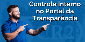 3 obrigações do Controle Interno no Portal da Transparência controle-interno-portal-da-transparencia